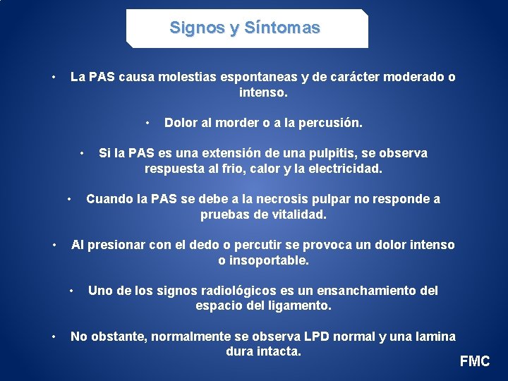 Signos y Síntomas • La PAS causa molestias espontaneas y de carácter moderado o
