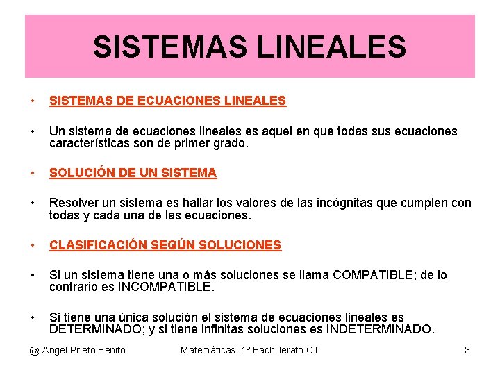 SISTEMAS LINEALES • SISTEMAS DE ECUACIONES LINEALES • Un sistema de ecuaciones lineales es