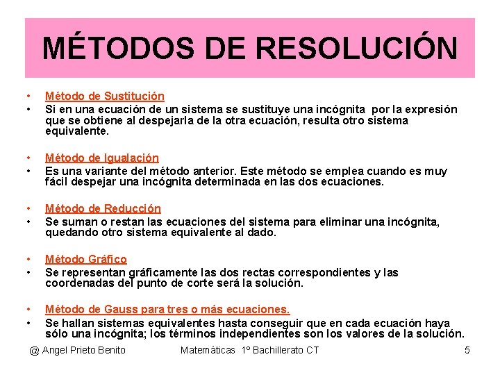 MÉTODOS DE RESOLUCIÓN • • Método de Sustitución Si en una ecuación de un