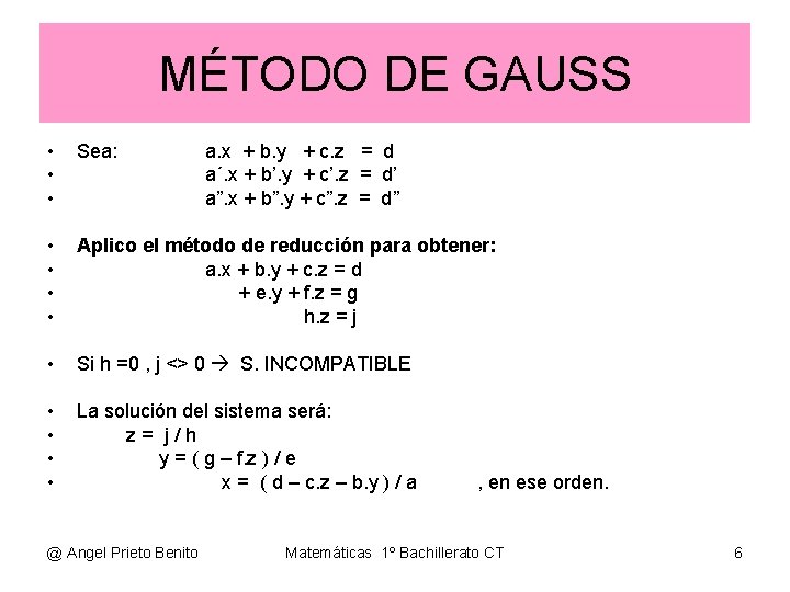 MÉTODO DE GAUSS • • • Sea: • • Aplico el método de reducción