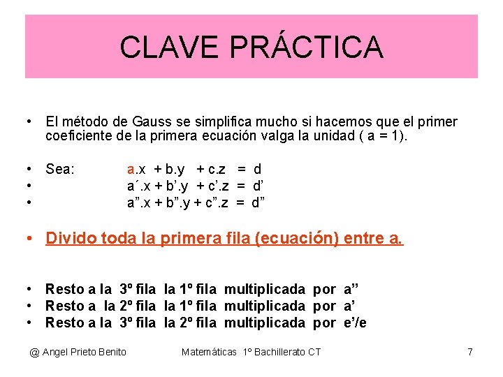 CLAVE PRÁCTICA • El método de Gauss se simplifica mucho si hacemos que el