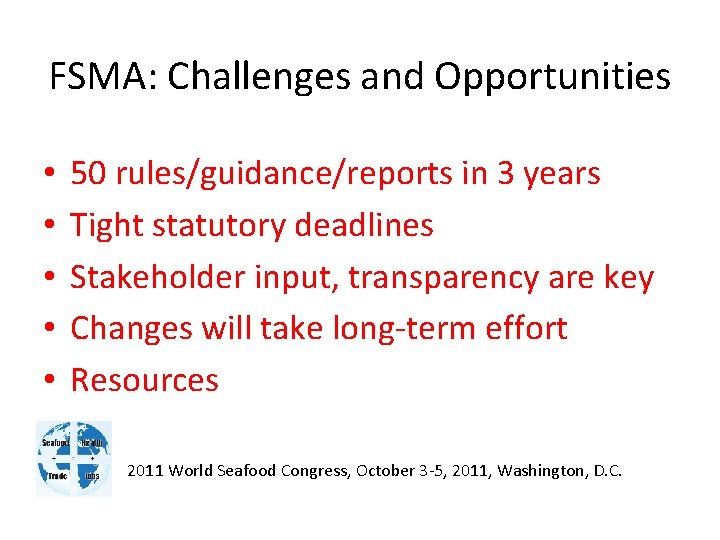 FSMA: Challenges and Opportunities • • • 50 rules/guidance/reports in 3 years Tight statutory