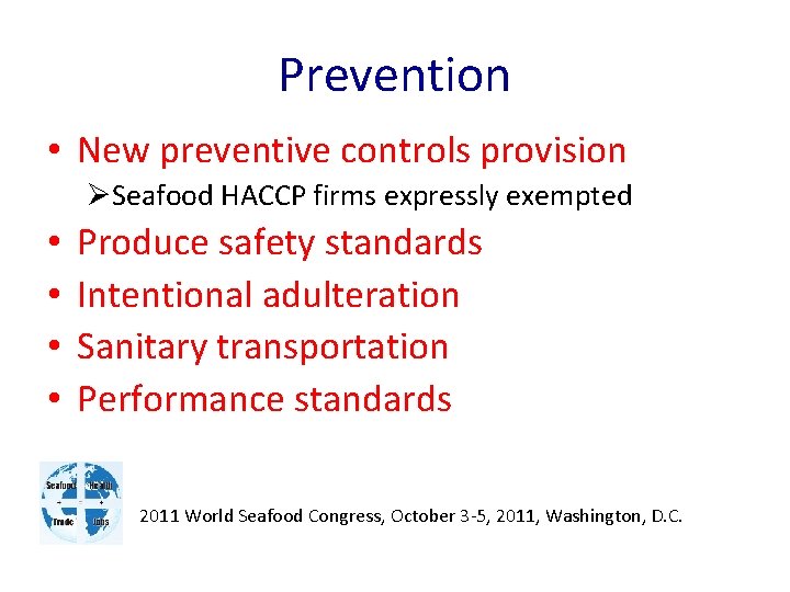 Prevention • New preventive controls provision ØSeafood HACCP firms expressly exempted • • Produce