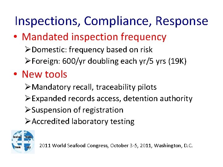 Inspections, Compliance, Response • Mandated inspection frequency ØDomestic: frequency based on risk ØForeign: 600/yr