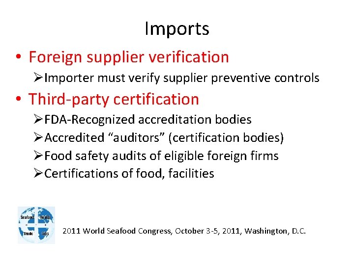 Imports • Foreign supplier verification ØImporter must verify supplier preventive controls • Third-party certification