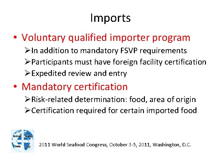 Imports • Voluntary qualified importer program ØIn addition to mandatory FSVP requirements ØParticipants must