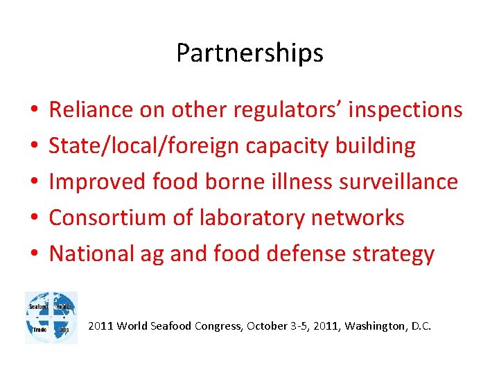 Partnerships • • • Reliance on other regulators’ inspections State/local/foreign capacity building Improved food