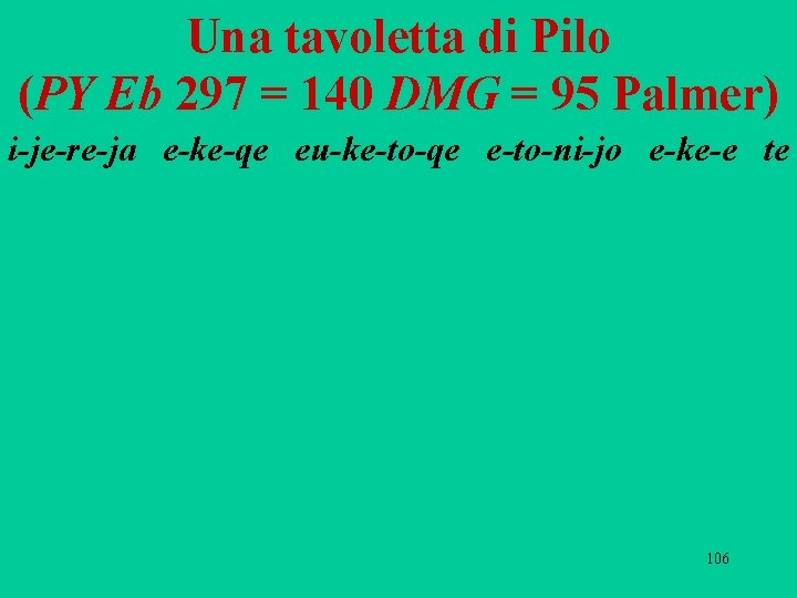 Una tavoletta di Pilo (PY Eb 297 = 140 DMG = 95 Palmer) i-je-re-ja
