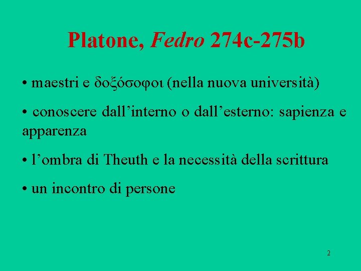 Platone, Fedro 274 c-275 b • maestri e δοξόσοφοι (nella nuova università) • conoscere