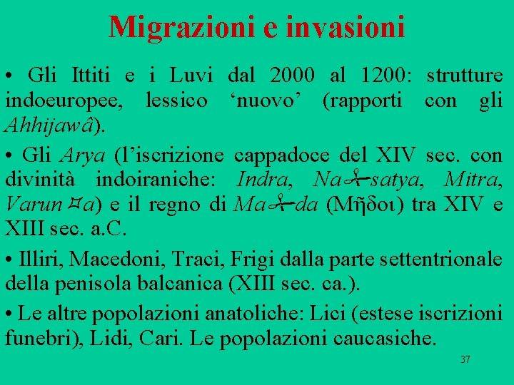 Migrazioni e invasioni • Gli Ittiti e i Luvi dal 2000 al 1200: strutture