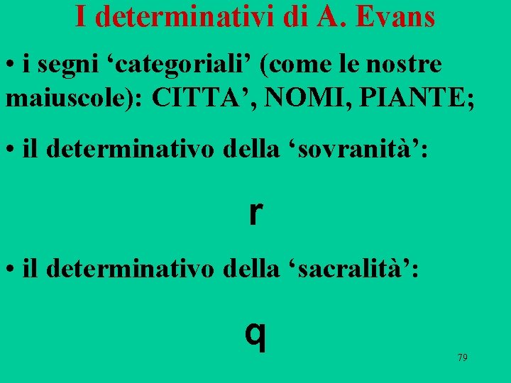 I determinativi di A. Evans • i segni ‘categoriali’ (come le nostre maiuscole): CITTA’,