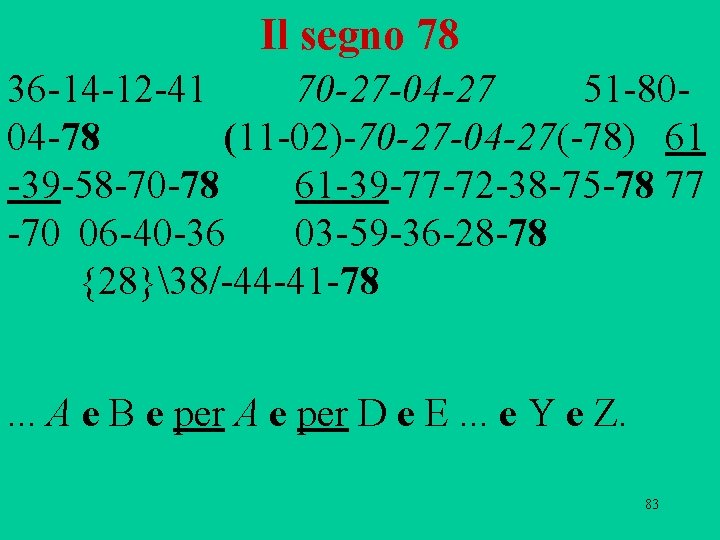 Il segno 78 36 14 12 41 70 -27 -04 -27 51 80 04