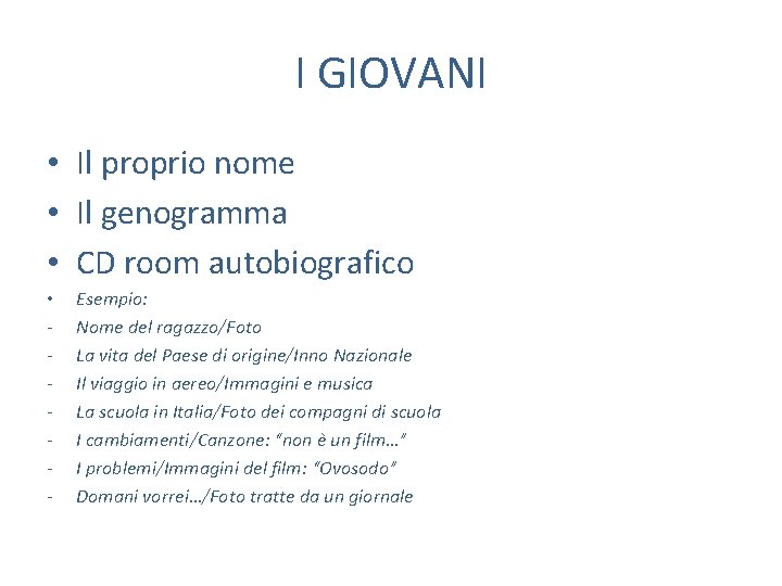 I GIOVANI • Il proprio nome • Il genogramma • CD room autobiografico •