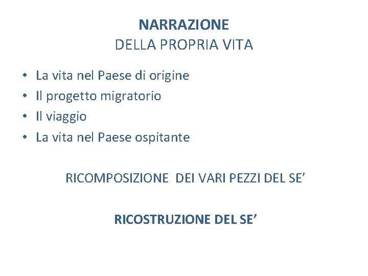 NARRAZIONE DELLA PROPRIA VITA • • La vita nel Paese di origine Il progetto