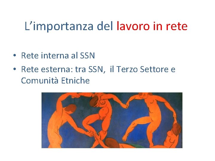 L’importanza del lavoro in rete • Rete interna al SSN • Rete esterna: tra