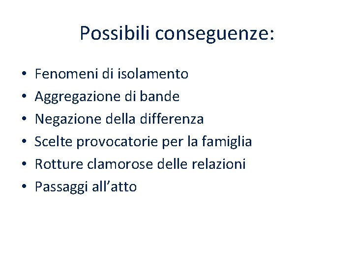 Possibili conseguenze: • • • Fenomeni di isolamento Aggregazione di bande Negazione della differenza