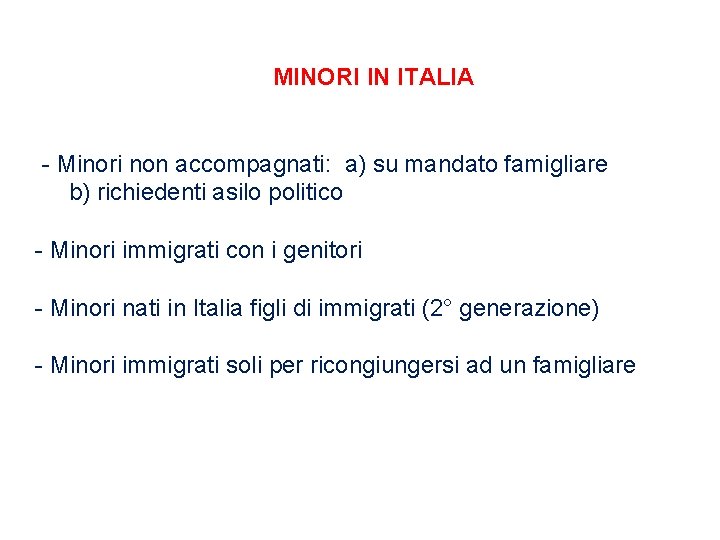 MINORI IN ITALIA - Minori non accompagnati: a) su mandato famigliare b) richiedenti asilo