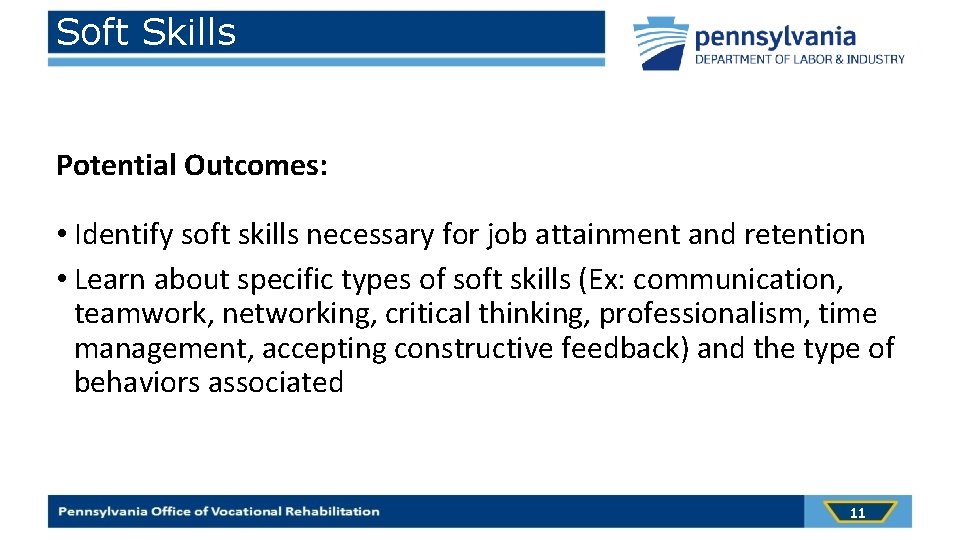 Soft Skills Potential Outcomes: • Identify soft skills necessary for job attainment and retention