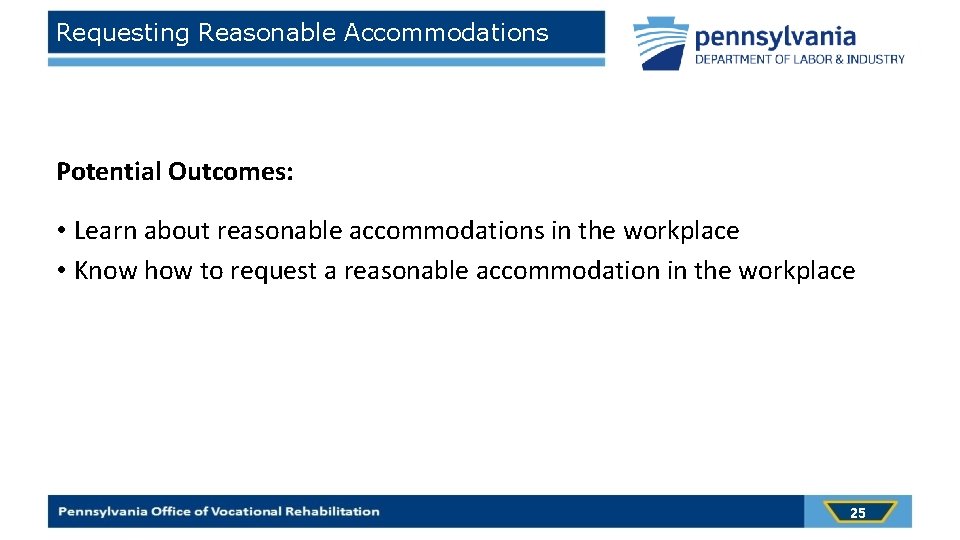 Requesting Reasonable Accommodations Potential Outcomes: • Learn about reasonable accommodations in the workplace •