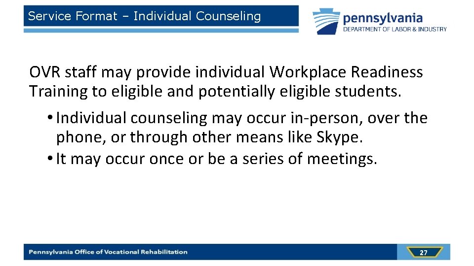 Service Format – Individual Counseling OVR staff may provide individual Workplace Readiness Training to