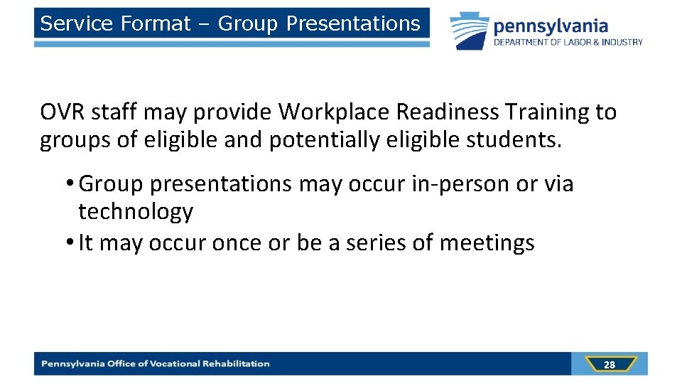 Service Format – Group Presentations OVR staff may provide Workplace Readiness Training to groups