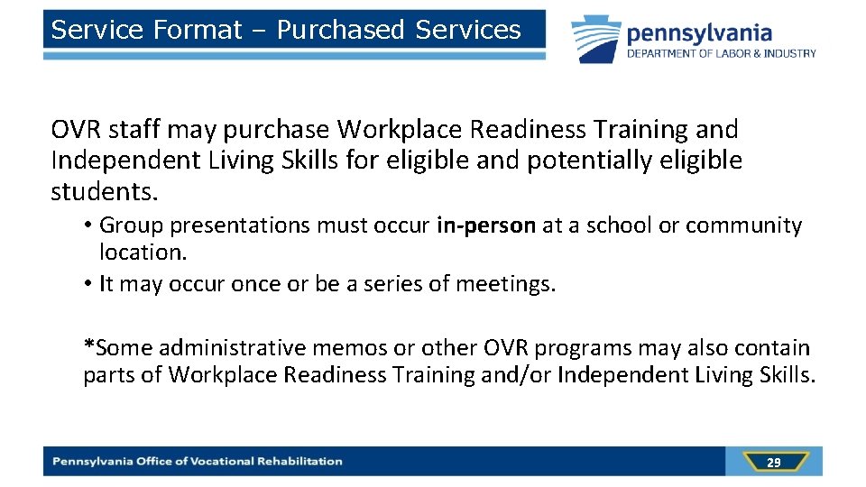 Service Format – Purchased Services OVR staff may purchase Workplace Readiness Training and Independent