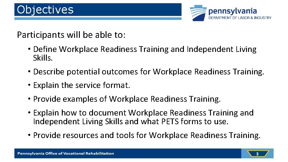 Objectives Participants will be able to: • Define Workplace Readiness Training and Independent Living
