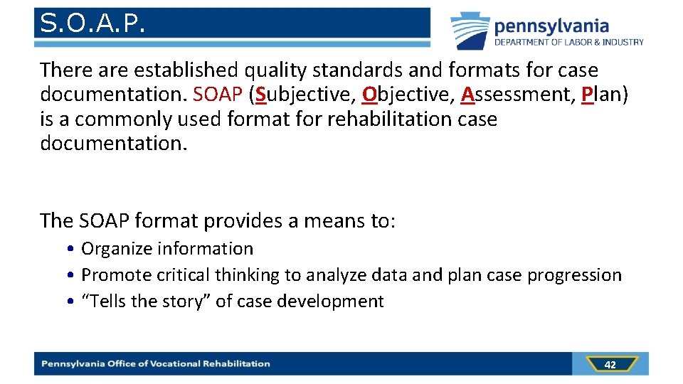 S. O. A. P. There are established quality standards and formats for case documentation.