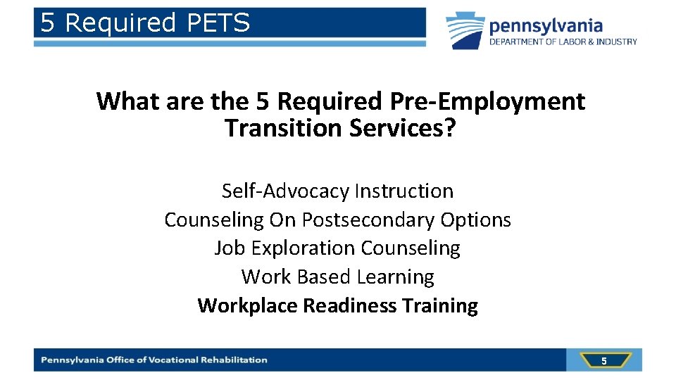 5 Required PETS What are the 5 Required Pre-Employment Transition Services? Self-Advocacy Instruction Counseling