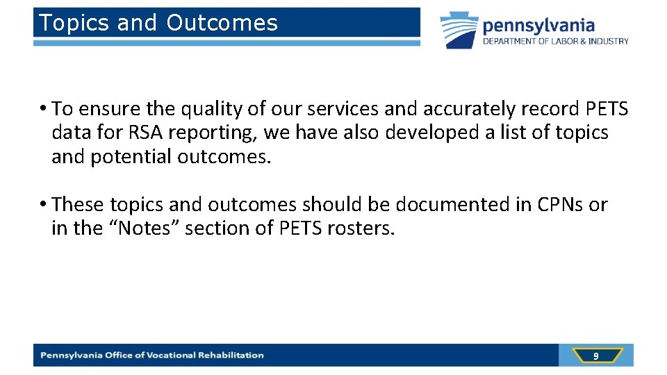 Topics and Outcomes • To ensure the quality of our services and accurately record