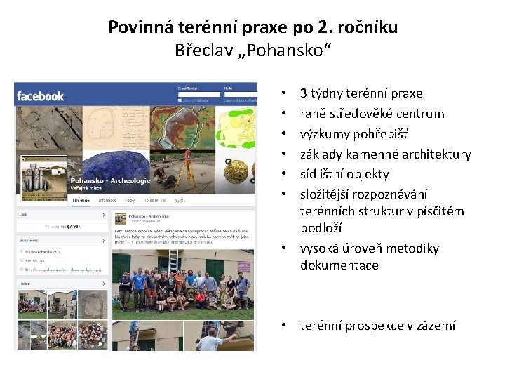 Povinná terénní praxe po 2. ročníku Břeclav „Pohansko“ 3 týdny terénní praxe raně středověké