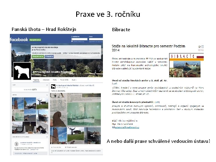 Praxe ve 3. ročníku Panská Lhota – Hrad Rokštejn Bibracte A nebo další praxe