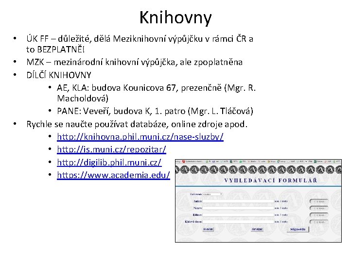 Knihovny • ÚK FF – důležité, dělá Meziknihovní výpůjčku v rámci ČR a to