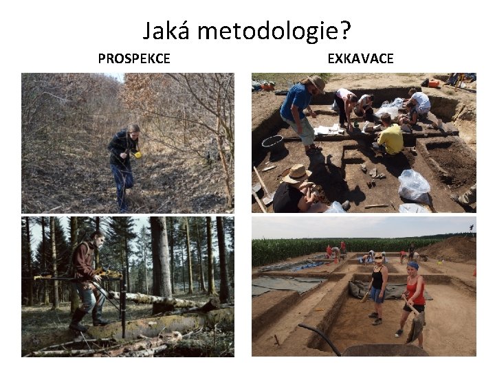 Jaká metodologie? PROSPEKCE EXKAVACE 