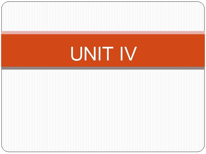 UNIT IV 