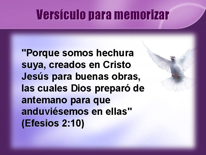 Versículo para memorizar "Porque somos hechura suya, creados en Cristo Jesús para buenas obras,