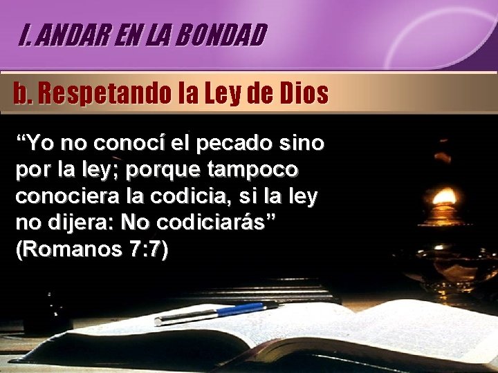 I. ANDAR EN LA BONDAD b. Respetando la Ley de Dios “Yo no conocí