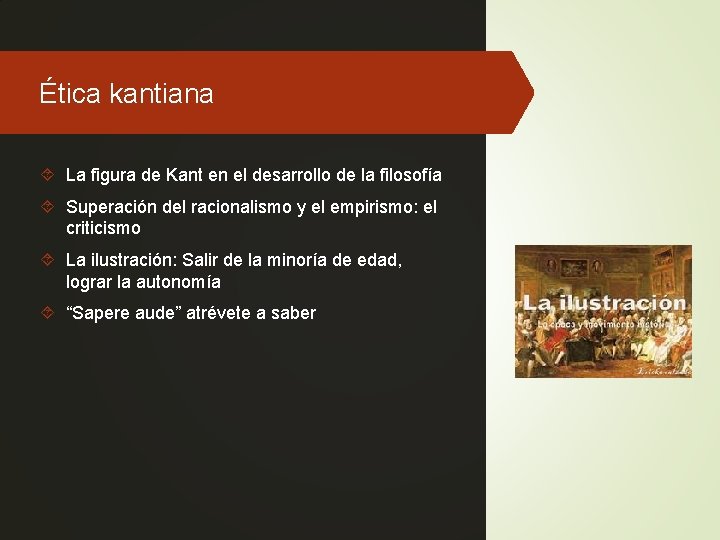 Ética kantiana La figura de Kant en el desarrollo de la filosofía Superación del