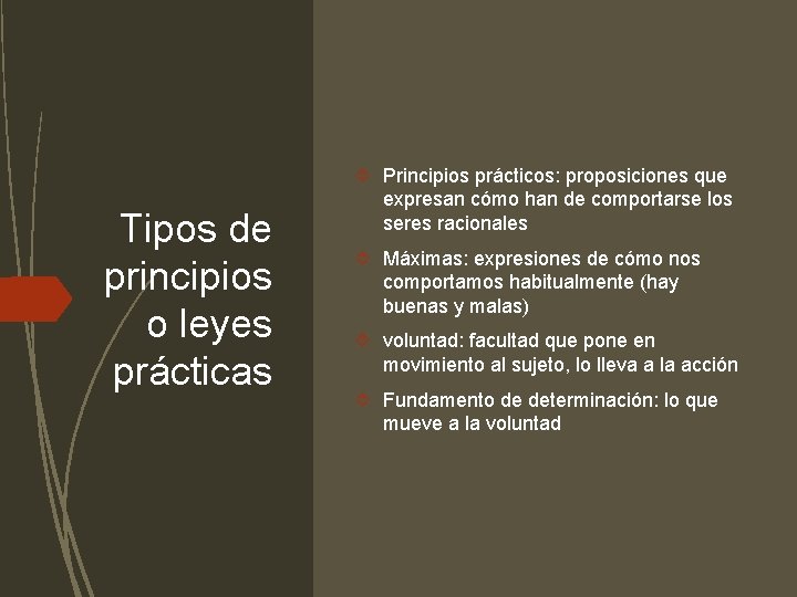 Tipos de principios o leyes prácticas Principios prácticos: proposiciones que expresan cómo han de