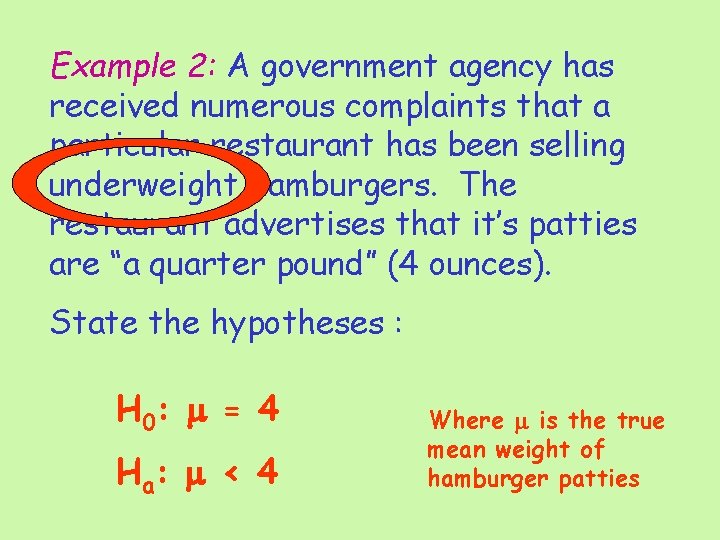 Example 2: A government agency has received numerous complaints that a particular restaurant has