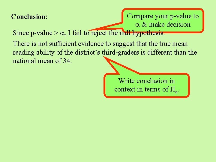 Compare your p-value to a & make decision Since p-value > a, I fail