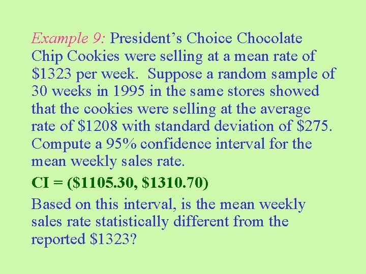 Example 9: President’s Choice Chocolate Chip Cookies were selling at a mean rate of