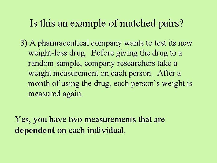 Is this an example of matched pairs? 3) A pharmaceutical company wants to test
