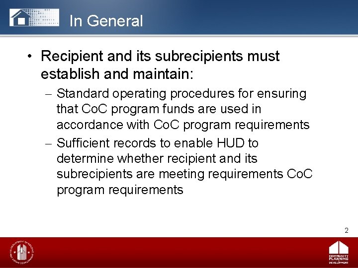 In General • Recipient and its subrecipients must establish and maintain: – Standard operating