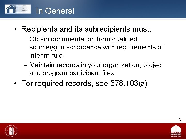 In General • Recipients and its subrecipients must: – Obtain documentation from qualified source(s)