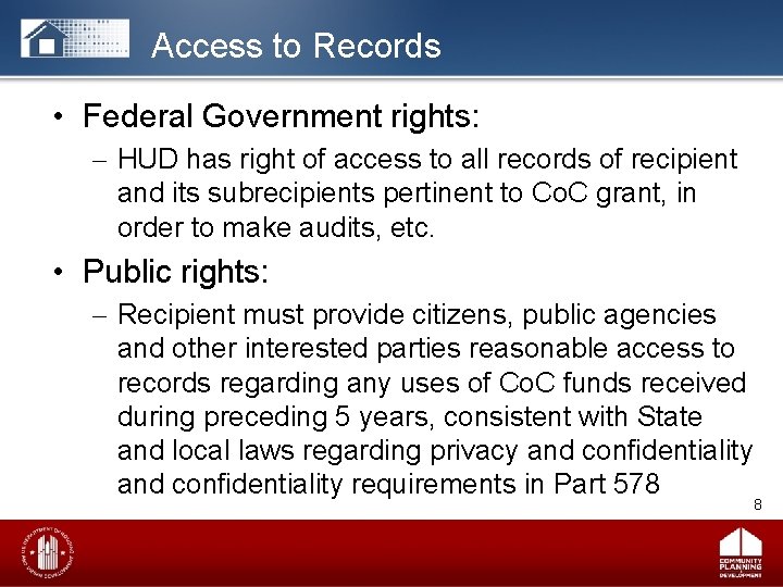 Access to Records • Federal Government rights: – HUD has right of access to
