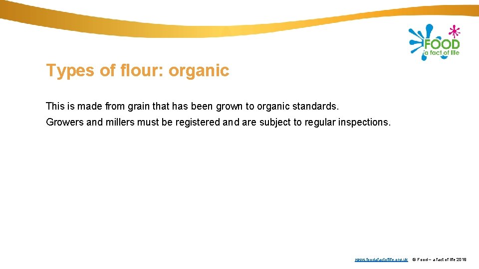 Types of flour: organic This is made from grain that has been grown to