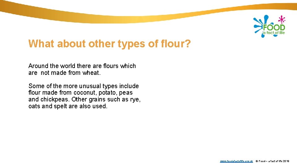 What about other types of flour? Around the world there are flours which are