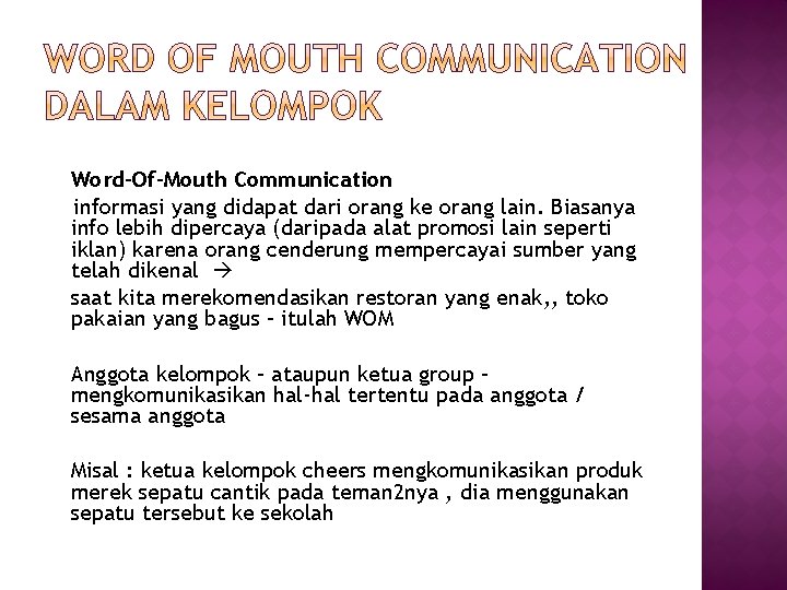 Word-Of-Mouth Communication informasi yang didapat dari orang ke orang lain. Biasanya info lebih dipercaya