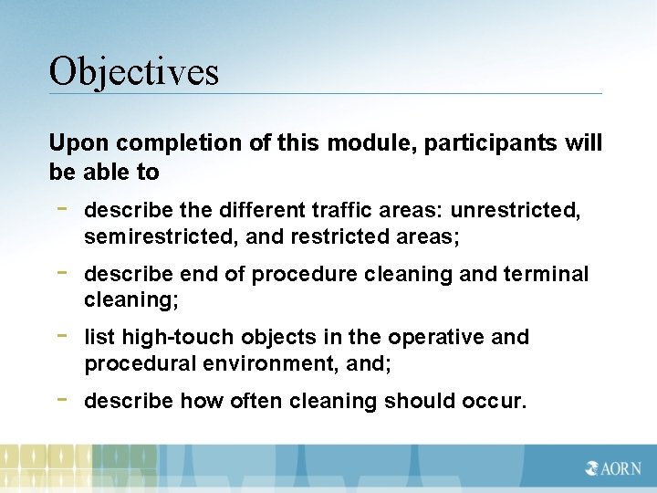 Objectives Upon completion of this module, participants will be able to - describe the